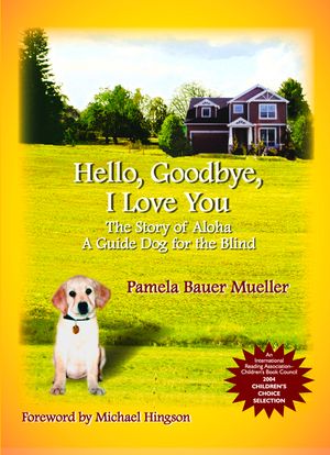 Hello, Goodbye, I Love You: The Story of Aloha, a Guide Dog for the Blind image number 0