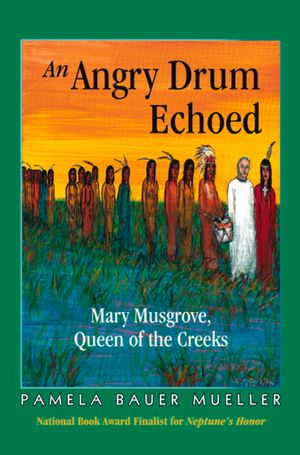 An Angry Drum Echoed: Mary Musgrove, Queen of the Creeks image number 0