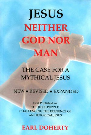 Jesus: Neither God Nor Man : The Case for a Mythical Jesus image number 0