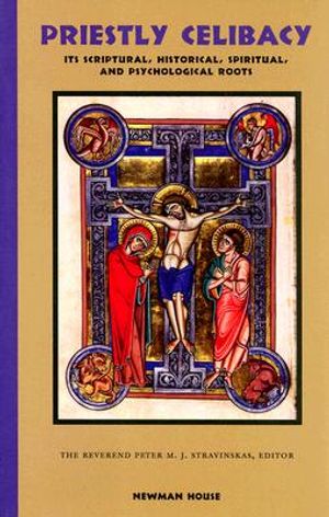 Priestly Celibacy: Its Scriptural, Historical, Spiritual, and Psychological Roots image number 0