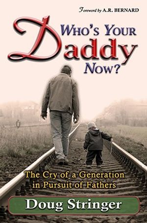 Who's Your Daddy Now?: The Cry of a Generation in Pursuit of Fathers image number 0