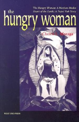 The Hungry Woman: The Hungry Woman: A Mexican Medea and Heart of the Earth: A Popul Vuh Story image number 0