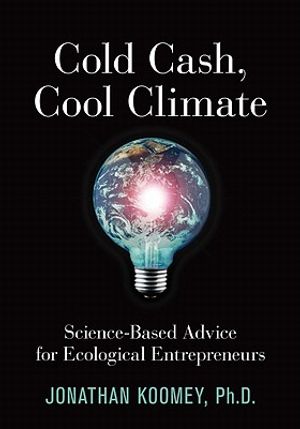 Cold Cash, Cool Climate: Science-Based Advice for Ecological Entrepreneurs image number 0