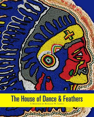 The House of Dance and Feathers:: A Museum by Ronald W Lewis image number 0