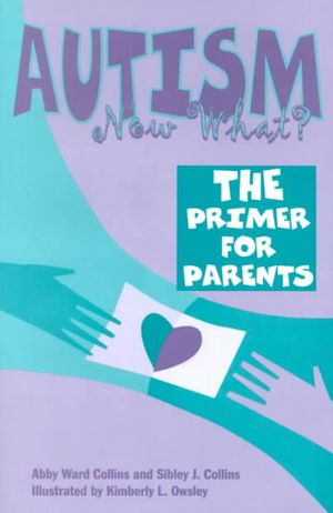 Autism : Now What? the Primer for Parents image number 0