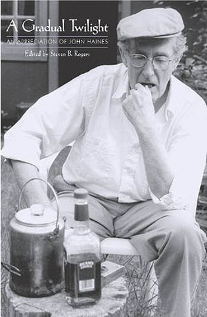 A Gradual Twilight: An Appreciation of John Haines image number 0