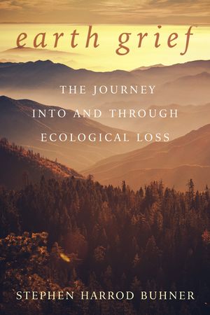 Earth Grief: The Journey Into and Through Ecological Loss image number 0