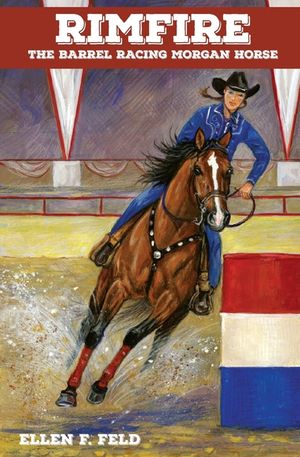 Rimfire: The Barrel Racing Morgan Horse image number 0