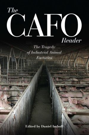 The CAFO Reader: The Tragedy of Industrial Animal Factories image number 0