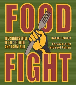 Food Fight: The Citizen's Guide to the Next Food and Farm Bill image number 0