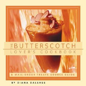 The Butterscotch Lover's Cookbook: And Mail-Order Treats Source Guide image number 0
