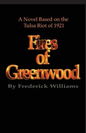 The Fires of Greenwood: The Tulsa Riot of 1921, a Novel image number 0