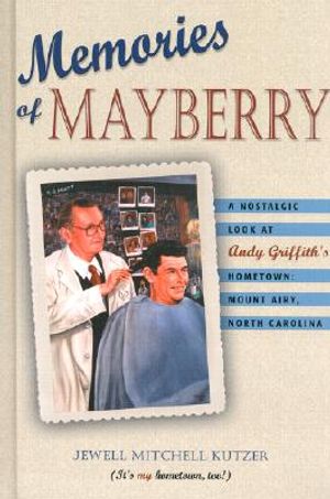 Memories of Mayberry: A Nostalgic Look at Andy Griffith's Hometown, Mount Airy, North Carolina image number 0