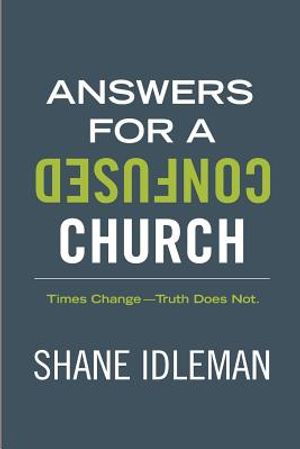 Answers for a Confused Church: Times Change-Truth Does Not image number 0