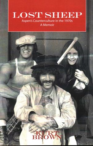 Lost Sheep: Aspen's Counterculture in the 1970s--A Memoir image number 0