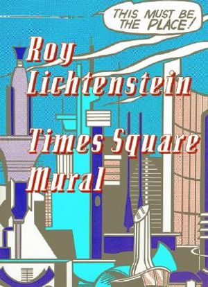 Roy Lichtenstein: Times Square Mural image number 0