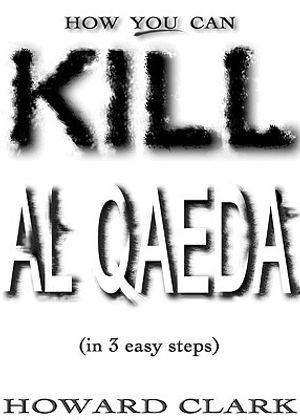 How You Can Kill Al Qaeda: (In 3 Easy Steps) image number 0