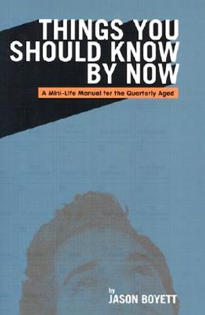 Things You Should Know by Now: A Mini Life Manual for the Quarterly Aged image number 0