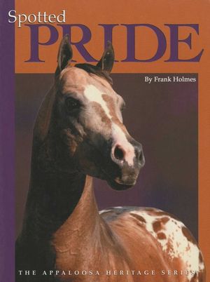 Spotted Pride: The Appaloosa Heritage Series image number 0