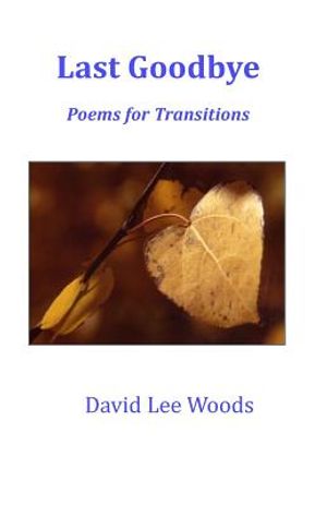 Last Goodbye: Poems for Transitions Large Print image number 0