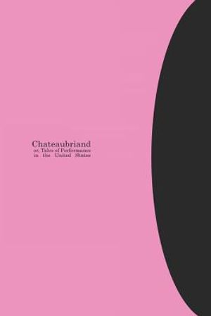 Chateaubriand Or, Tales of Performance in the United States image number 0