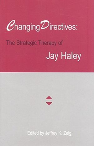 Changing Directives: The Strategic Therapy of Jay Haley image number 0