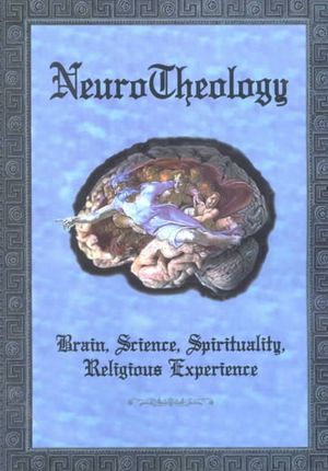 Neurotheology : Brain, Science, Spirituality, Religious Experience image number 0