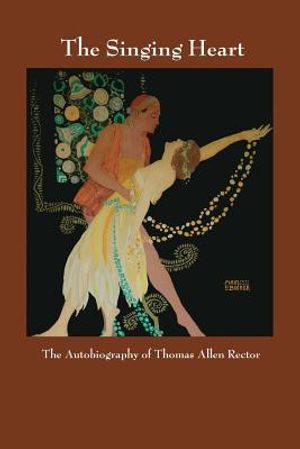 The Singing Heart: The Autobiography of Thomas Allen Rector image number 0