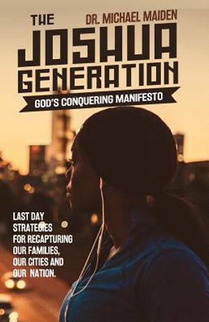 The Joshua Generation: God's Conquering Manifesto: Last Day Strategies for Recapturing Our Families, Our Cities and Our Nation image number 0