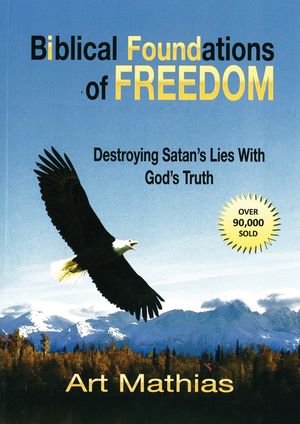 Biblical Foundations of Freedom: Destroying Satan's Lies with God's Truth image number 0