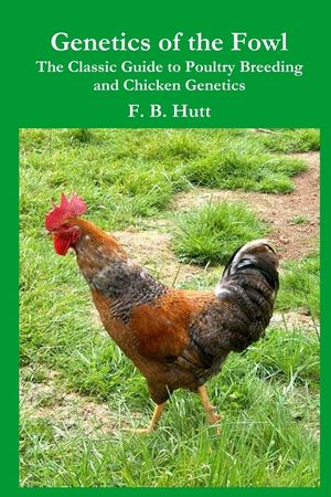 Genetics of the Fowl: The Classic Guide to Poultry Breeding and Chicken Genetics image number 0