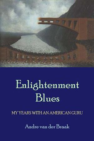 Enlightenment Blues: My Years with an American Guru image number 0