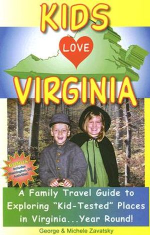 Kids Love Virginia: A Family Travel Guide to Exploring "Kid-Tested" Places in Virginia...Year Round! image number 0