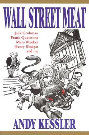 Wall Street Meat: Jack Grubman, Frank Quattrone, Mary Meeker, Henry Blodget and Me image number 0