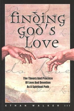 Finding God's Love: The Theory and Practice of Love and Devotion as a Spiritual Path image number 0