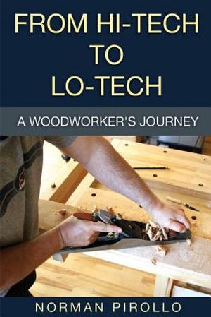 From Hi-Tech to Lo-Tech: A Woodworker's Journey image number 0