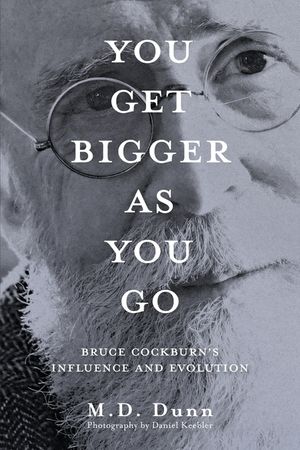 You Get Bigger as You Go: Bruce Cockburn's Influence and Evolution image number 0