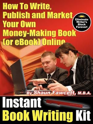 Instant Book Writing Kit - How to Write, Publish and Market Your Own Money-Making Book (or eBook) Online image number 0