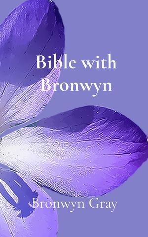 Bible with Bronwyn: A daily devotional image number 0