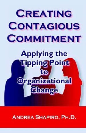 Creating Contagious Commitment: Applying the Tipping Point to Organizational Change image number 0