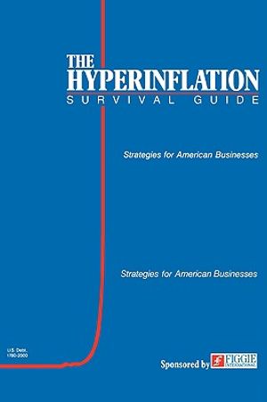 The Hyperinflation Survival Guide: Strategies for American Businesses image number 0