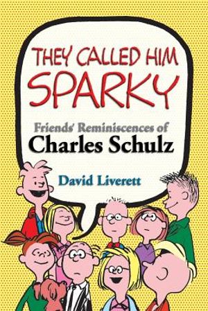 They Called Him Sparky: Friends' Reminiscences of Charles Schulz image number 0