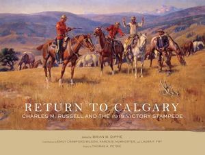Return to Calgary: Charles M. Russell and the 1919 Victory Stampede image number 0