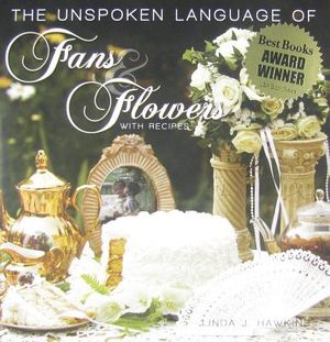 The Unspoken Language of Fans & Flowers: With Recipes image number 0