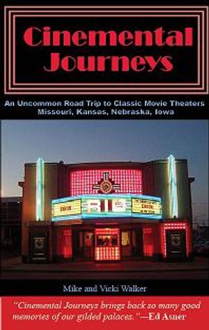 Cinemental Journeys : An Uncommon Guide to Classic Movie Theaters Missouri Kansas Iowa Nebraska image number 0