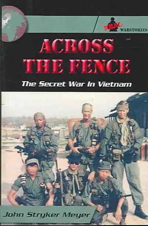Across The Fence : The Secret War In Vietnam image number 0