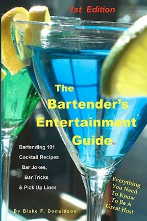 The Bartender's Entertainment Guide: Bartending, Drink Recipes, Bar Jokes, Tricks & Pick Up Lines image number 0
