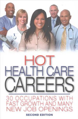 Hot Health Care Careers: More Than 25 Jobs with Fast Growth and Many New Positions image number 0
