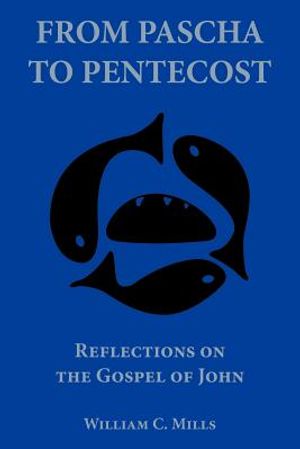 From Pascha to Pentecost: Reflections on the Gospel of John image number 0