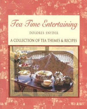 Tea Time Entertaining: A Collection of Tea Themes & Recipes image number 0